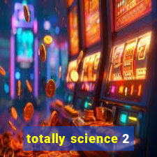 totally science 2